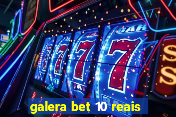 galera bet 10 reais